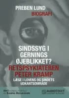 Sindssyg i gerningsøjeblikket? Retspsykiateren Peter Kramp - læge i lovens og sindets udkantsområde af Preben Lund