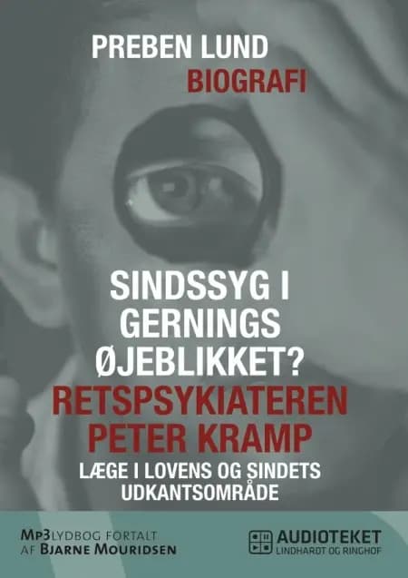 Sindssyg i gerningsøjeblikket? Retspsykiateren Peter Kramp - læge i lovens og sindets udkantsområde af Preben Lund