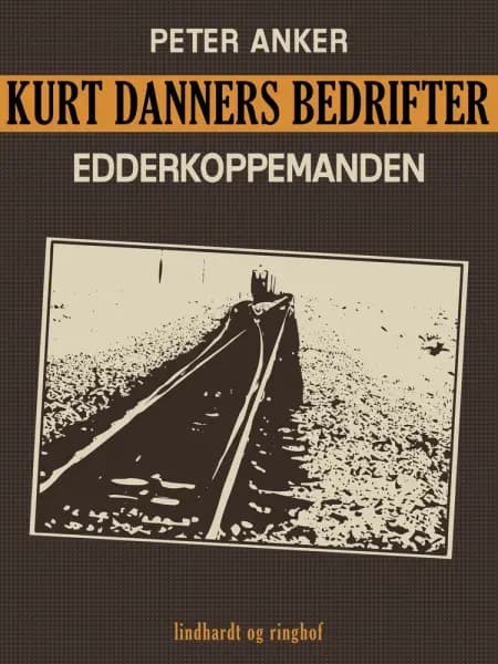 Kurt Danners bedrifter: Edderkoppemanden af Peter Anker