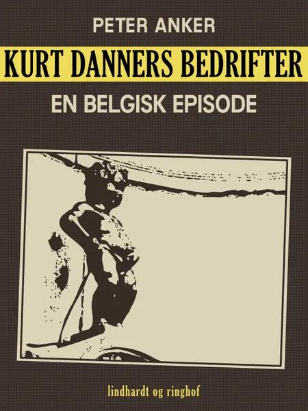 Kurt Danners bedrifter: En belgisk episode af Peter Anker