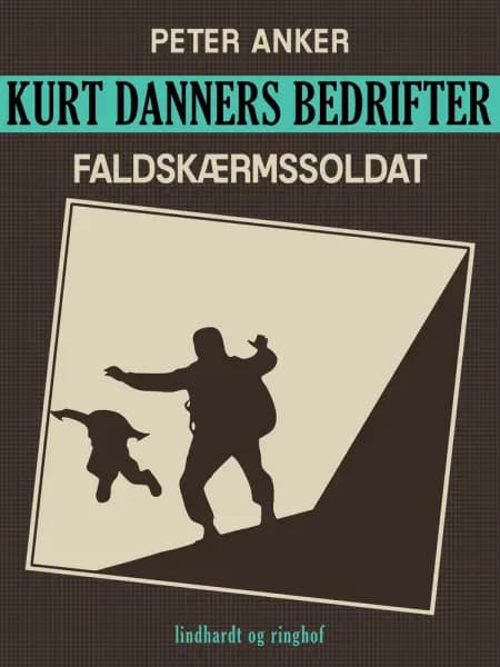 Kurt Danners bedrifter: Faldskærmssoldat af Peter Anker