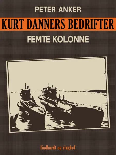 Kurt Danners bedrifter: Femte kolonne af Peter Anker