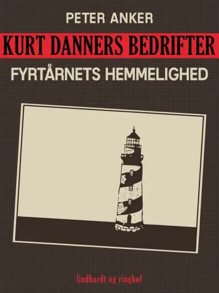 Kurt Danners bedrifter: Fyrtårnets hemmelighed af Peter Anker