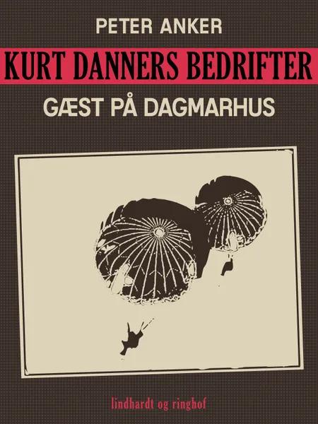 Kurt Danners bedrifter: Gæst på Dagmarhus af Peter Anker