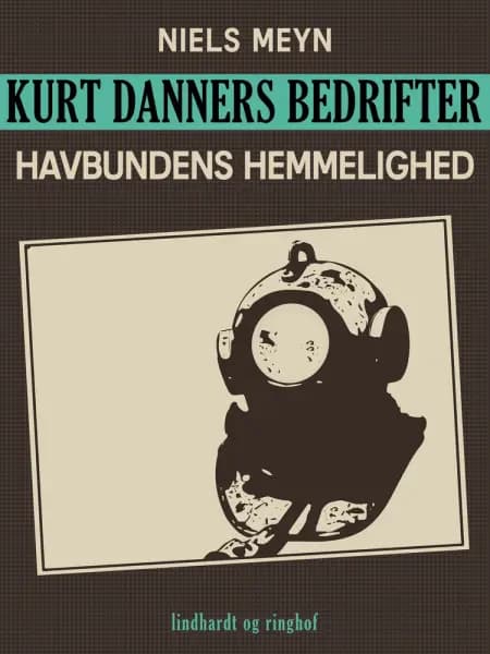 Kurt Danners bedrifter: Havbundens hemmelighed af Niels Meyn