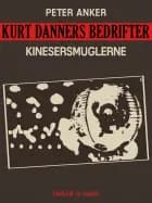 Kurt Danners bedrifter: Kinesersmuglerne af Peter Anker