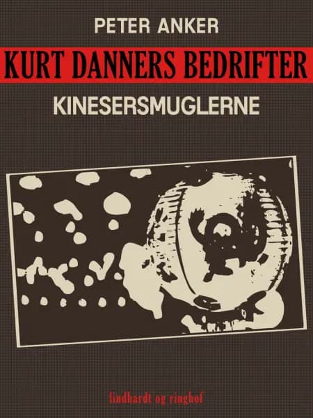 Kurt Danners bedrifter: Kinesersmuglerne af Peter Anker