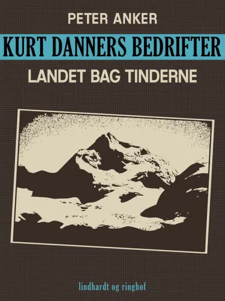 Kurt Danners bedrifter: Landet bag tinderne af Peter Anker
