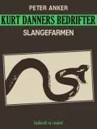 Kurt Danners bedrifter: Slangefarmen af Peter Anker