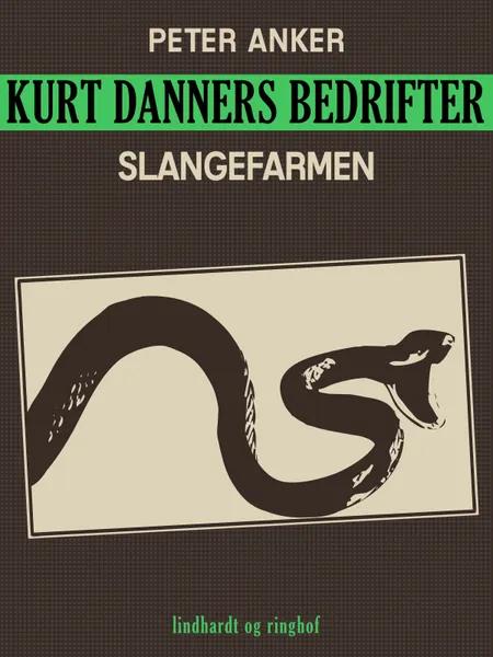 Kurt Danners bedrifter: Slangefarmen af Peter Anker