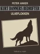 Kurt Danners bedrifter: Ulveflokken af Peter Anker