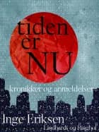 Tiden er nu: kronikker og anmeldelser af Inge Eriksen