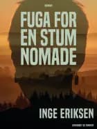 Fuga for en stum nomade af Inge Eriksen