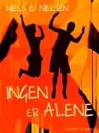 Ingen er alene af Niels E. Nielsen