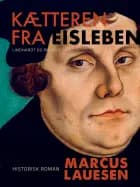 Kætteren fra Eisleben af Marcus Lauesen