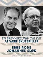 En brevveksling om det at være skuespiller af Johannes Sløk og Ebbe Rode