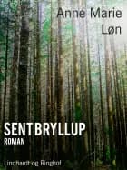 Sent bryllup af Anne Marie Løn