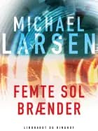 Femte sol brænder af Michael Larsen