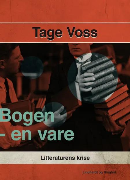 Bogen - en vare. Litteraturens krise af Tage Voss