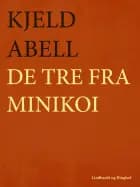De tre fra Minikoi af Kjeld Abell