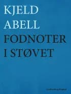 Fodnoter i støvet af Kjeld Abell