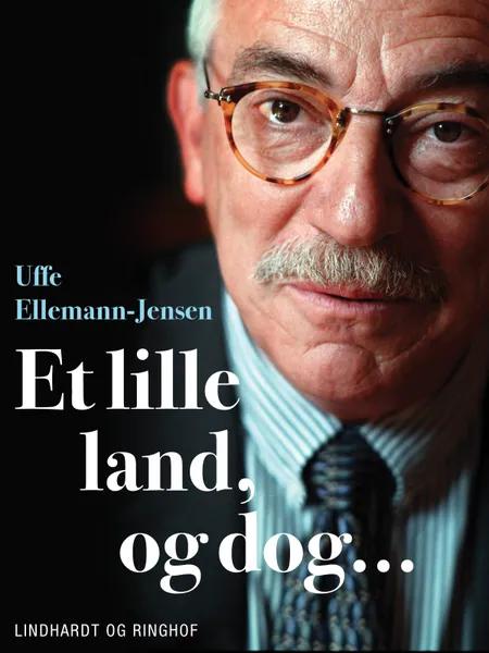 Et lille land, og dog... af Uffe Ellemann-Jensen