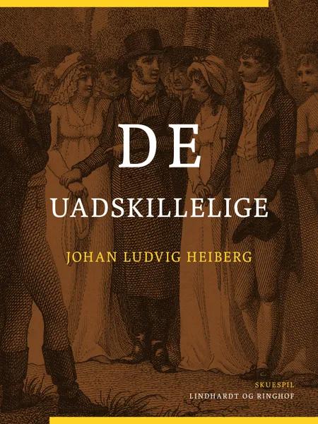 De uadskillelige af Johan Ludvig Heiberg