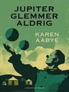 Jupiter glemmer aldrig af Karen Aabye
