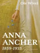 Anna Ancher: 1859-1935 af Ole Wivel