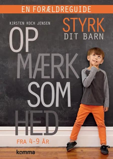 Styrk dit barn - opmærksomhed - en forældreguide af Kirsten Koch Jensen
