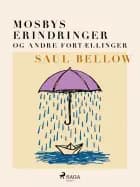 Mosbys erindringer og andre fortællinger af Saul Bellow
