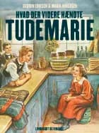 Hvad der videre hændte Tudemarie af Maria Andersen og Gudrun Eriksen