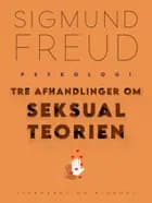 Tre afhandlinger om seksualteorien af Sigmund Freud