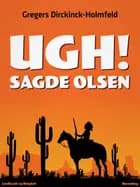 Ugh! Sagde Olsen af Gregers Dirckinck-Holmfeld