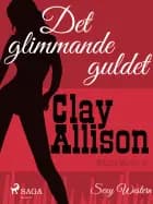 Det glimmande guldet af William Marvin Jr og Clay Allison