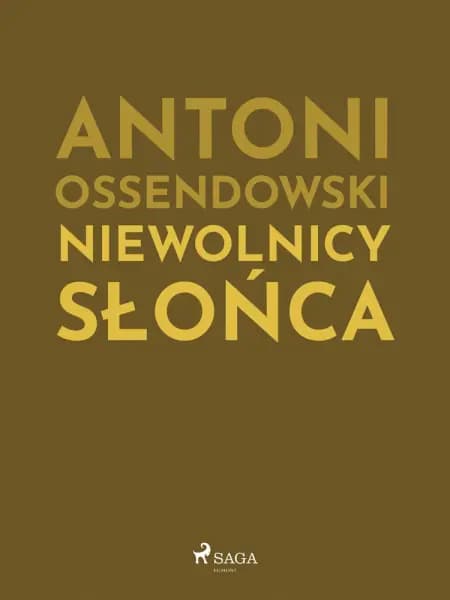 Niewolnicy słońca af Antoni Ossendowski