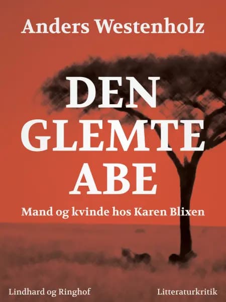 Den glemte abe: Mand og kvinde hos Karen Blixen af Anders Westenholz