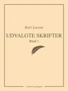 Udvalgte skrifter, Bind 1 af Karl Larsen