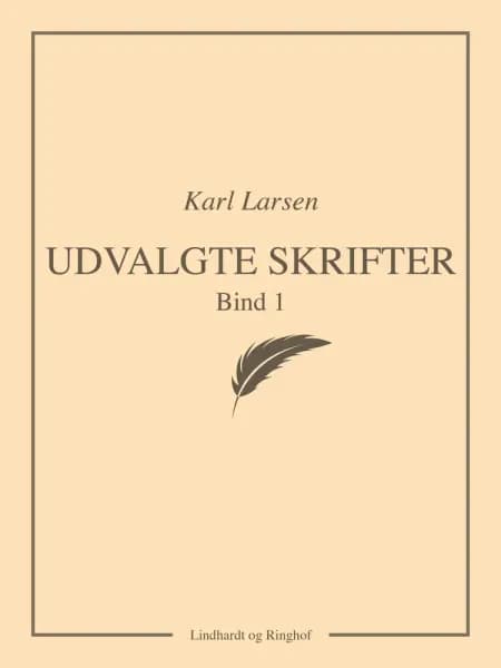 Udvalgte skrifter, Bind 1 af Karl Larsen