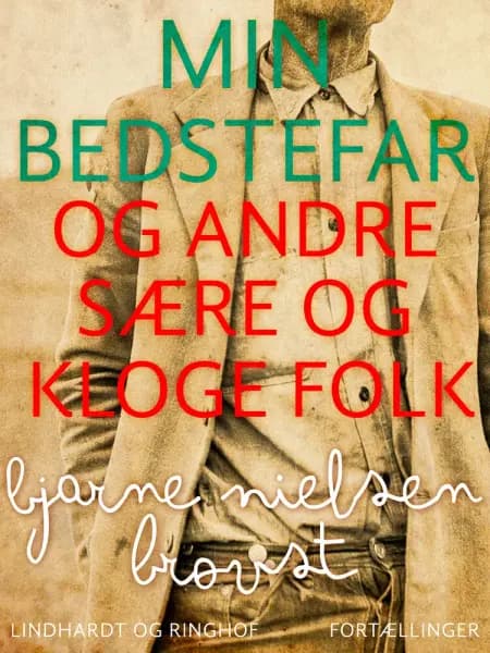 Min bedstefar og andre sære og kloge folk af Bjarne Nielsen Brovst