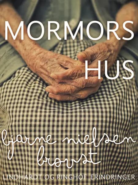 Mormors hus af Bjarne Nielsen Brovst