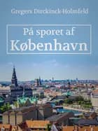 På sporet af København af Gregers Dirckinck-Holmfeld