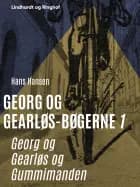 Georg og Gearløs og Gummimanden af Hans Hansen