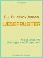 Læsefrugter. Fra et langt livs erfaringer med litteraturen af F. J. Billeskov Jansen