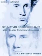 Grundtvig og Kierkegaard med ni andre åndshistoriske essyas af F. J. Billeskov Jansen