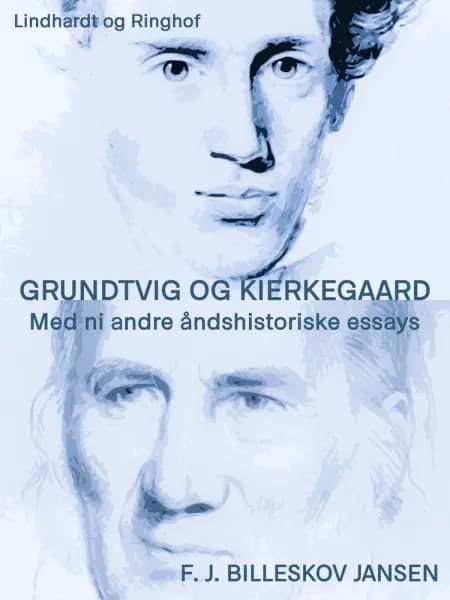Grundtvig og Kierkegaard med ni andre åndshistoriske essyas af F. J. Billeskov Jansen
