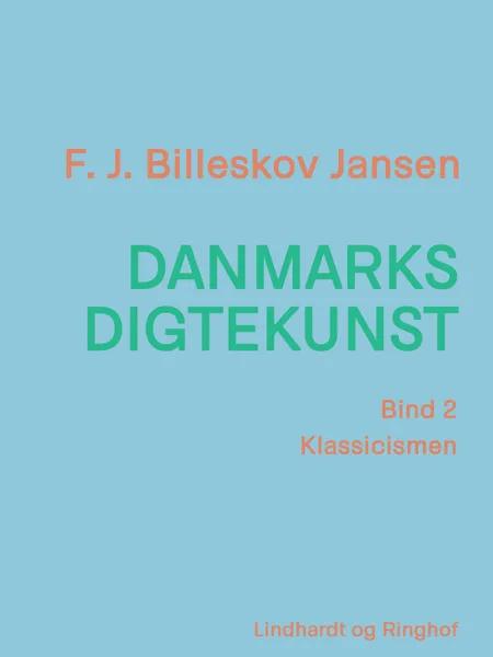Danmarks digtekunst bind 2: Klassicismen af F. J. Billeskov Jansen