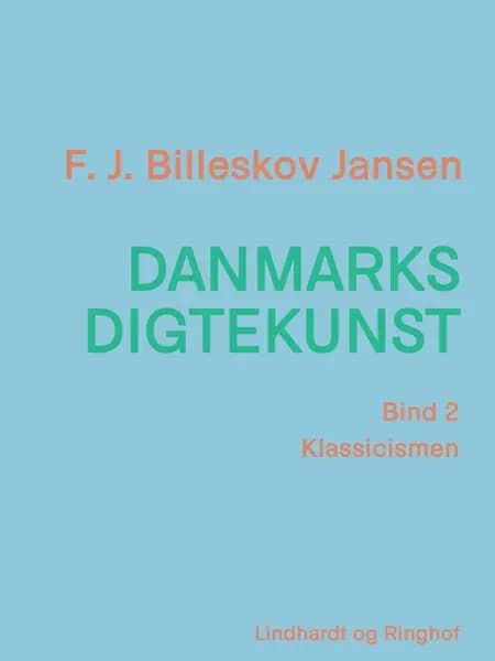 Danmarks digtekunst bind 2: Klassicismen af F.J. Billeskov Jansen