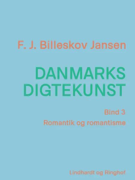 Danmarks digtekunst bind 3: Romantik og romantisme af F. J. Billeskov Jansen