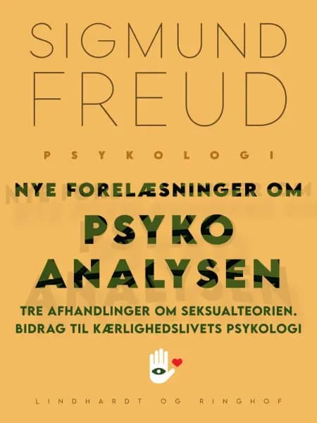 Nye forelæsninger om psykoanalysen. Tre afhandlinger om seksualteorien. Bidrag til kærlighedslivets psykologi af Sigmund Freud